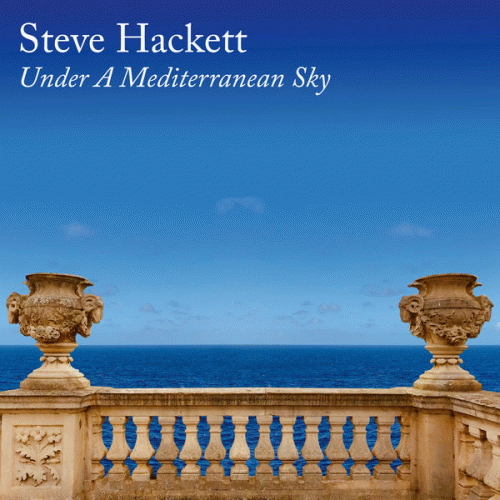 Steve Hackett : Under a Mediterranean Sky